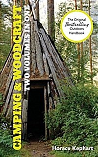 Camping and Woodcraft: A Handbook for Vacation Campers and for Travelers in the Wilderness (2 Volumes in 1) (Paperback, Reprint)