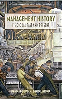 Management History: Its Global Past & Present (Hc) (Hardcover)