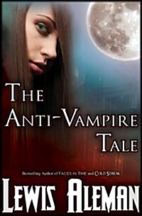 The Anti-Vampire Tale (the Anti-Vampire Tale, Book 1) (Paperback)