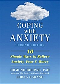 Coping with Anxiety: Ten Simple Ways to Relieve Anxiety, Fear, and Worry (Paperback, 2, Revised)