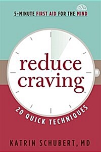 Reduce Craving: 20 Quick Techniques (Paperback)