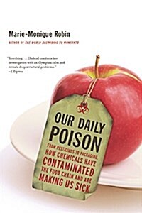Our Daily Poison : From Pesticides to Packaging, How Chemicals Have Contaminated the Food Chain and are Making Us Sick (Paperback)