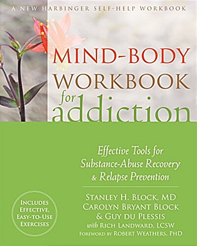Mind-Body Workbook for Addiction: Effective Tools for Substance-Abuse Recovery and Relapse Prevention (Paperback)