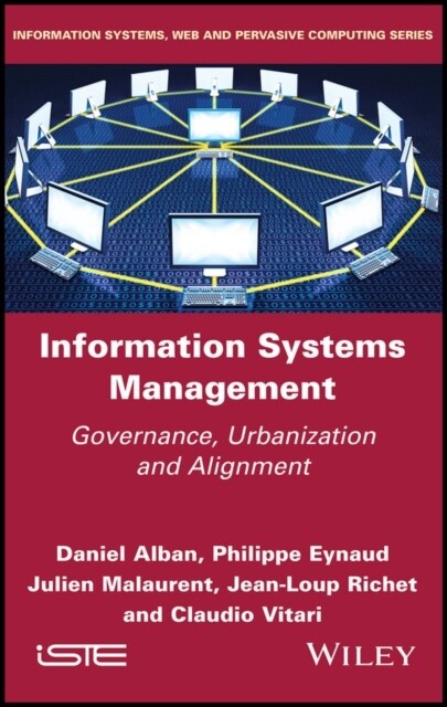 Information Systems Management : Governance, Urbanization and Alignment (Hardcover)