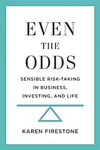 Even the Odds: Sensible Risk-Taking in Business, Investing, and Life (Hardcover)