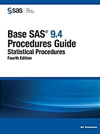 Base SAS 9.4 Procedures Guide: Statistical Procedures, Fourth Edition (Paperback)