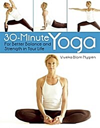 30-Minute Yoga: For Better Balance and Strength in Your Life (Paperback)