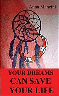 Your Dreams Can Save Your Life (Paperback)