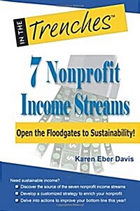 7 Nonprofit Income Streams: Open the Floodgates to Sustainability! (Paperback)