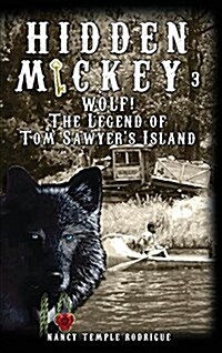 Hidden Mickey 3: Wolf! the Legend of Tom Sawyers Island (Hardcover)
