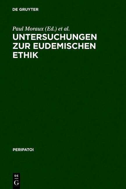 Untersuchungen Zur Eudemischen Ethik: Akten Des 5. Symposium Aristotelicum (Oosterbeek, Niederlande, 21.-29. August 1969) (Hardcover, Reprint 2012)