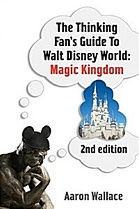 The Thinking Fans Guide to Walt Disney World: Magic Kingdom (Paperback, 2)