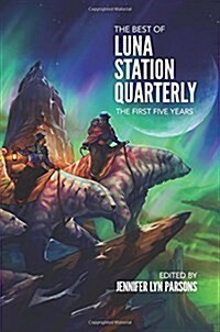 The Best of Luna Station Quarterly: The First Five Years (Paperback)