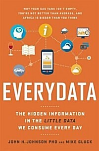 Everydata: The Misinformation Hidden in the Little Data You Consume Every Day (Hardcover)