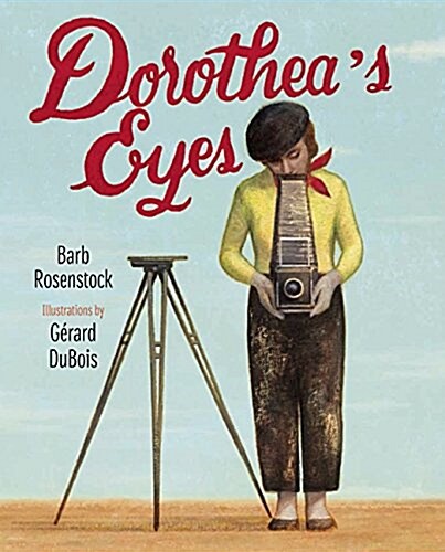 Dorotheas Eyes: Dorothea Lange Photographs the Truth (Hardcover)