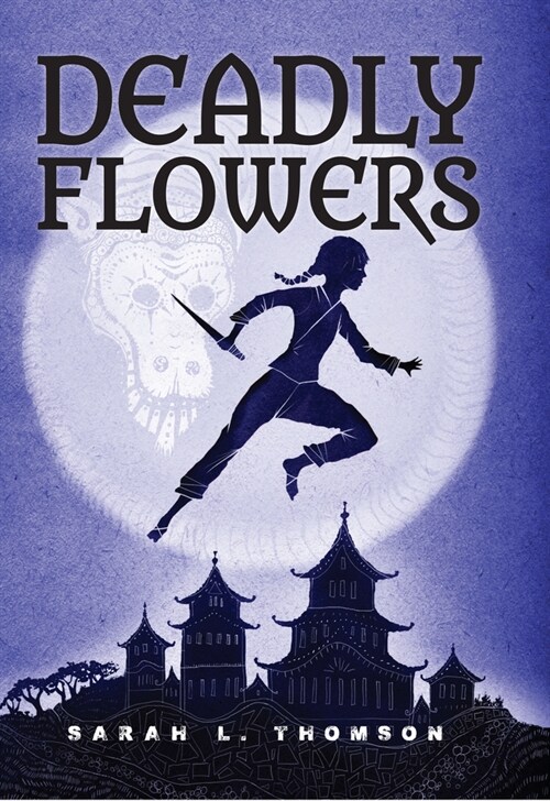 Deadly Flowers: A Ninjas Tale (Hardcover)