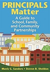 Principals Matter: A Guide to School, Family, and Community Partnerships (Paperback)