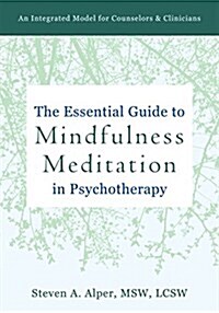 Mindfulness Meditation in Psychotherapy: An Integrated Model for Clinicians (Paperback)