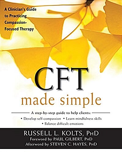 Cft Made Simple: A Clinicians Guide to Practicing Compassion-Focused Therapy (Paperback)