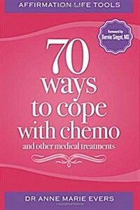 Affirmation Life Tools: 70 Ways to Cope with Chemo and Other Medical Treatments (Paperback)