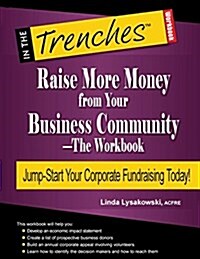 Raise More Money from Your Business Community-The Workbook (Paperback)