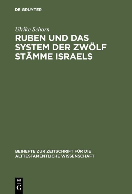 Ruben Und Das System Der Zw?f St?me Israels: Redaktionsgeschichtliche Untersuchungen Zur Bedeutung Des Erstgeborenen Jakobs (Hardcover, Reprint 2012)