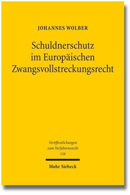 Schuldnerschutz Im Europaischen Zwangsvollstreckungsrecht: Eine Rechtsvergleichende Und Kollisionsrechtliche Untersuchung Der Schuldnerschutzenden Vor (Paperback)