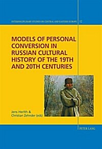 Models of Personal Conversion in Russian Cultural History of the 19th and 20th Centuries (Hardcover)