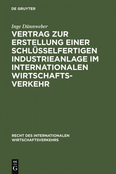 Vertrag Zur Erstellung Einer Schl?selfertigen Industrieanlage Im Internationalen Wirtschaftsverkehr (Hardcover, Reprint 2011)