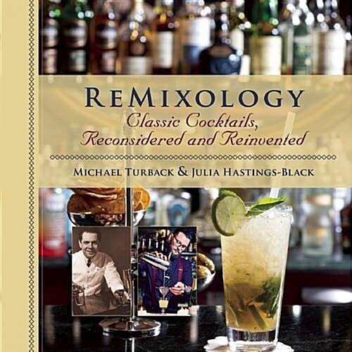 Remixology: Classic Cocktails, Reconsidered and Reinvented (Hardcover)