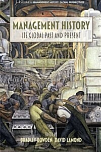 Management History: Its Global Past & Present (Paperback)