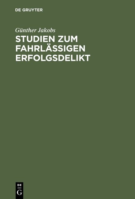 Studien zum fahrl?sigen Erfolgsdelikt (Hardcover, Reprint 2012)