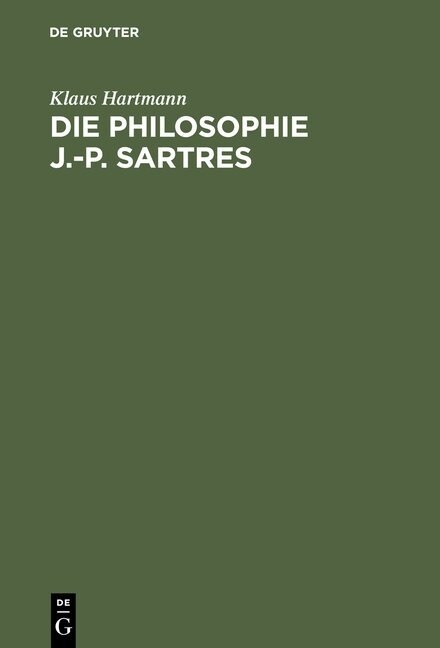 Die Philosophie J.-P. Sartres: Zwei Untersuchungen Zu l?re Et Le N?nt Und Zur Critique de la Raison Dialectique (Hardcover, 2, 2., 1983)