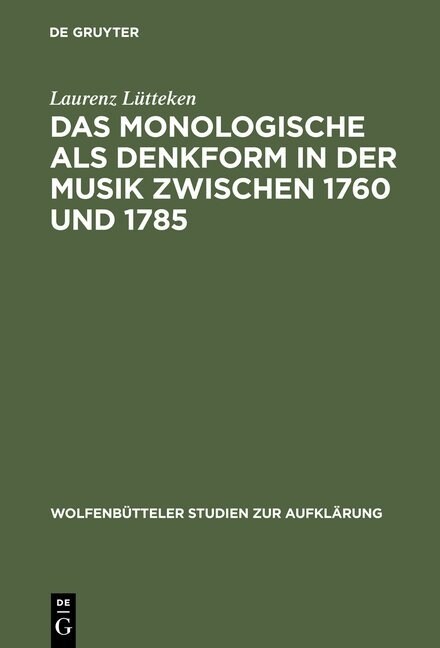 Das Monologische ALS Denkform in Der Musik Zwischen 1760 Und 1785 (Hardcover, Reprint 2012)