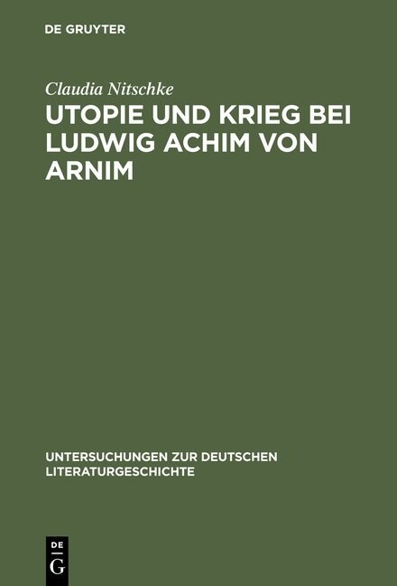 Utopie Und Krieg Bei Ludwig Achim Von Arnim (Hardcover, Reprint 2012)