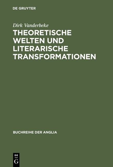 Theoretische Welten Und Literarische Transformationen: Die Naturwissenschaften Im Spiegel Der Science Studies Und Der Englischen Literatur Des Ausge (Hardcover, Reprint 2012)