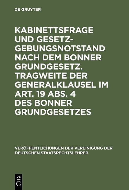 Kabinettsfrage Und Gesetzgebungsnotstand Nach Dem Bonner Grundgesetz. Tragweite Der Generalklausel Im Art. 19 Abs. 4 Des Bonner Grundgesetzes: Verhand (Hardcover, Nachdr. D. Ausg)