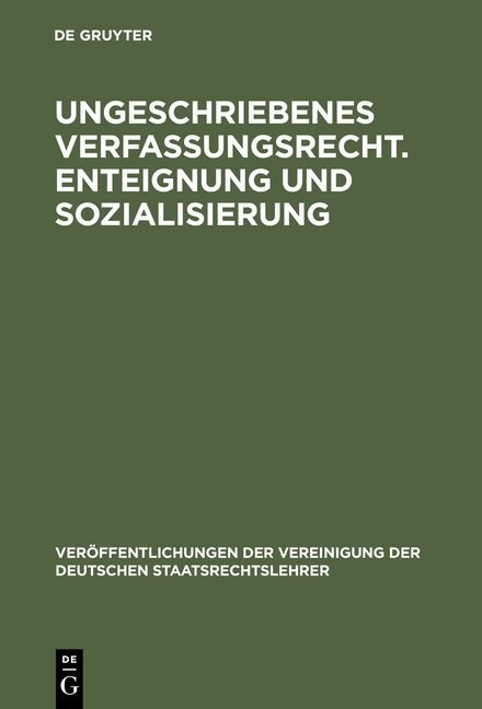 Ungeschriebenes Verfassungsrecht. Enteignung Und Sozialisierung (Hardcover, Nachdr. D. Ausg)