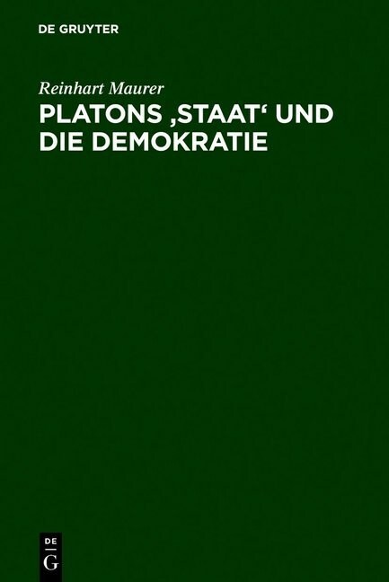 Platons Staat Und Die Demokratie: Historisch-Systematische ?erlegungen Zur Politischen Ethik (Hardcover, Reprint 2011)