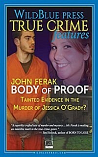 Body of Proof: Tainted Evidence in the Murder of Jessica OGrady? (Paperback)