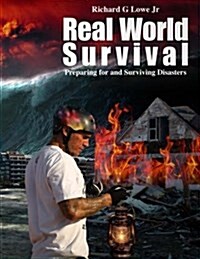 Real World Survival: Preparing for and Surviving Disasters (Paperback)