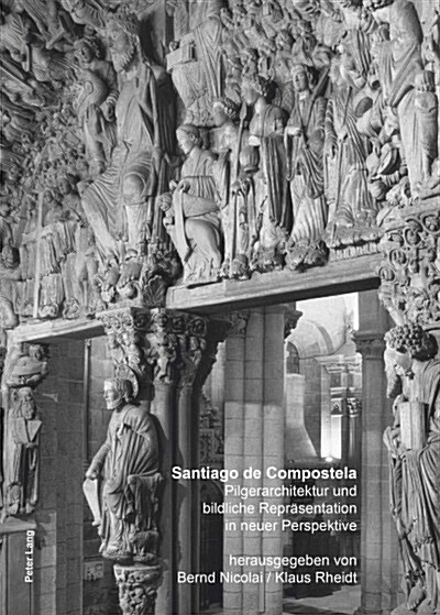 Santiago de Compostela: Pilgerarchitektur Und Bildliche Repraesentation in Neuer Perspektive (Hardcover)