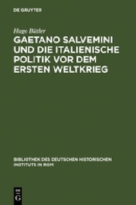 Gaetano Salvemini Und Die Italienische Politik VOR Dem Ersten Weltkrieg (Hardcover, Reprint 2011)