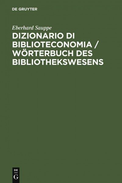 Dizionario Di Biblioteconomia / Worterbuch Des Bibliothekswesens / Worterbuch Des Bibliothekswesens: Con Una Scelta Della Terminologia Dellinformazio (Hardcover, Reprint 2011)