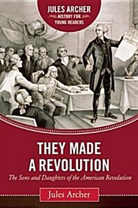 They Made a Revolution: The Sons and Daughters of the American Revolution (Hardcover)