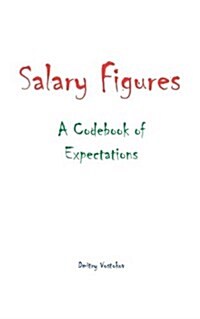 Salary Figures: A Codebook of Expectations (Paperback)