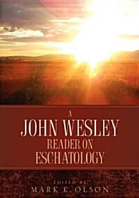 A John Wesley Reader on Eschatology (Paperback)