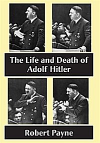 The Life and Death of Adolf Hitler (Hardcover)