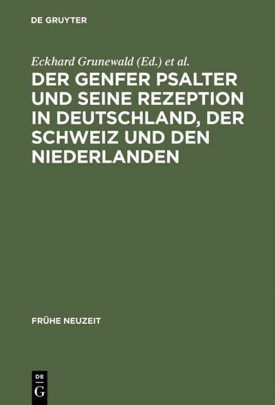 Der Genfer Psalter Und Seine Rezeption in Deutschland, Der Schweiz Und Den Niederlanden: 16.-18. Jahrhundert (Hardcover, Reprint 2012)