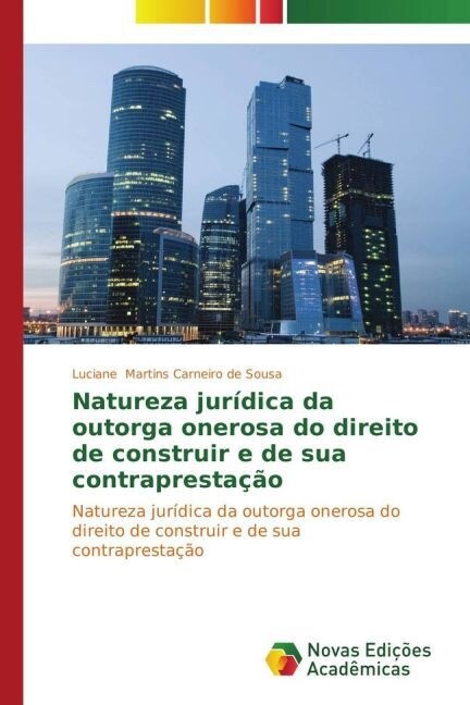 Natureza jur?ica da outorga onerosa do direito de construir e de sua contrapresta豫o (Paperback)